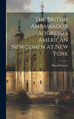 The British Ambassador Addresses American Newcomen At New York