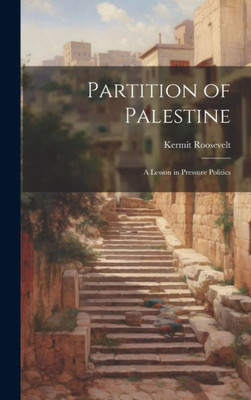 Partition Of Palestine; A Lesson In Pressure Politics