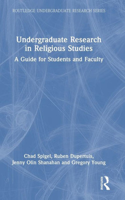 Undergraduate Research In Religious Studies (Routledge Undergraduate Research Series)