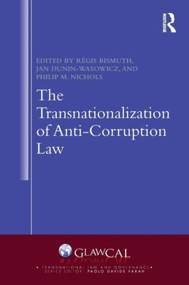 The Transnationalization Of Anti-Corruption Law (Transnational Law And Governance)