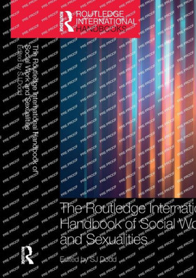 The Routledge International Handbook Of Social Work And Sexualities (Routledge International Handbooks)