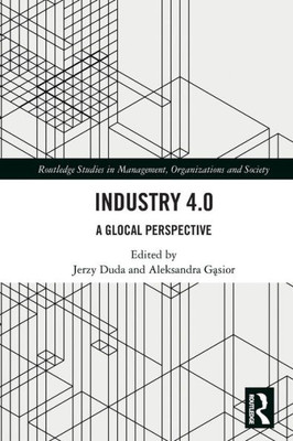 Industry 4.0: A Glocal Perspective (Routledge Studies In Management, Organizations And Society)