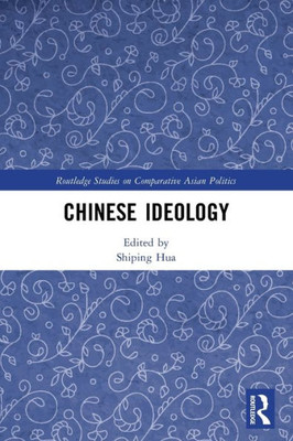 Chinese Ideology (Routledge Studies On Comparative Asian Politics)
