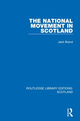 The National Movement In Scotland (Routledge Library Editions: Scotland)