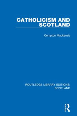 Catholicism And Scotland (Routledge Library Editions: Scotland)