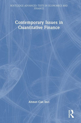 Contemporary Issues In Quantitative Finance (Routledge Advanced Texts In Economics And Finance)