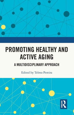 Promoting Healthy And Active Ageing: A Multidisciplinary Approach