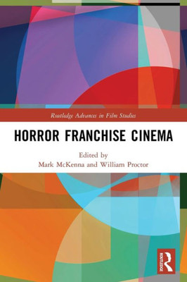 Horror Franchise Cinema (Routledge Advances In Film Studies)