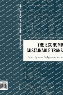 The Economics Of Sustainable Transformation (Routledge Advances In Regional Economics, Science And Policy)