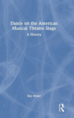 Dance On The American Musical Theatre Stage