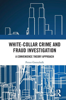 White-Collar Crime And Fraud Investigation: A Convenience Theory Approach