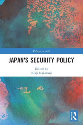 Japan'S Security Policy (Politics In Asia)