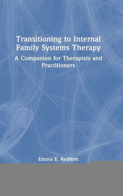 Transitioning To Internal Family Systems Therapy