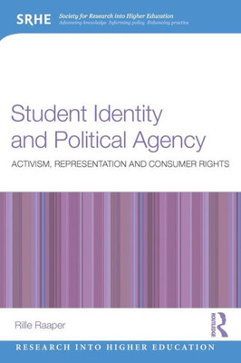 Student Identity And Political Agency (Research Into Higher Education)
