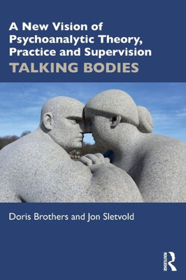 A New Vision Of Psychoanalytic Theory, Practice And Supervision