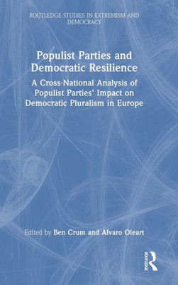 Populist Parties And Democratic Resilience (Routledge Studies In Extremism And Democracy)