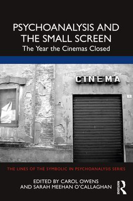 Psychoanalysis And The Small Screen (The Lines Of The Symbolic In Psychoanalysis Series)
