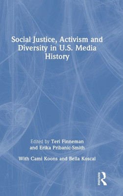 Social Justice, Activism And Diversity In U.S. Media History