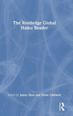 The Routledge Global Haiku Reader