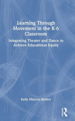 Learning Through Movement In The K-6 Classroom