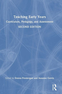 Teaching Early Years: Curriculum, Pedagogy, And Assessment