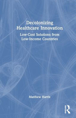 Decolonizing Healthcare Innovation