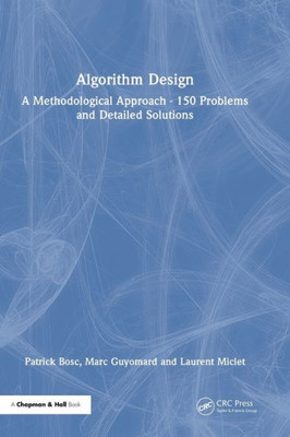 Algorithm Design: A Methodological Approach - 150 Problems And Detailed Solutions