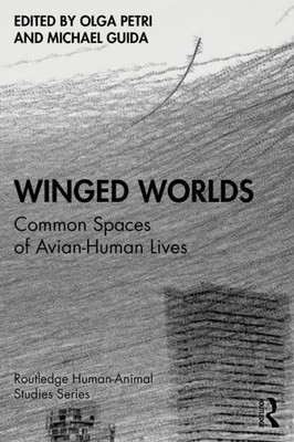 Winged Worlds (Routledge Human-Animal Studies Series)