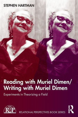 Reading With Muriel Dimen/Writing With Muriel Dimen (Relational Perspectives Book Series)