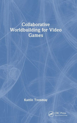 Collaborative Worldbuilding For Video Games