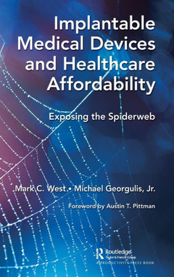 Implantable Medical Devices And Healthcare Affordability: Exposing The Spiderweb