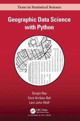 Geographic Data Science With Python (Chapman & Hall/Crc Texts In Statistical Science)