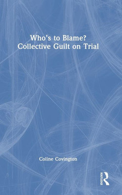 WhoS To Blame? Collective Guilt On Trial