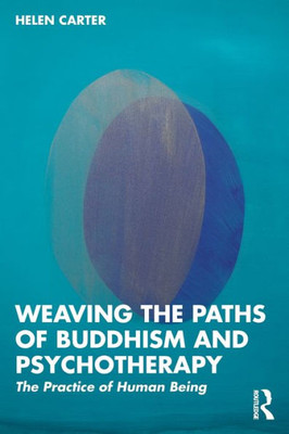 Weaving The Paths Of Buddhism And Psychotherapy