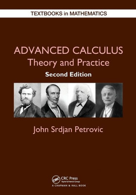 Advanced Calculus: Theory And Practice (Textbooks In Mathematics)