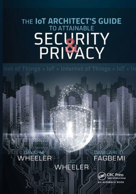 The Iot Architect'S Guide To Attainable Security And Privacy