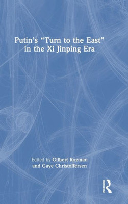 PutinS Turn To The East In The Xi Jinping Era