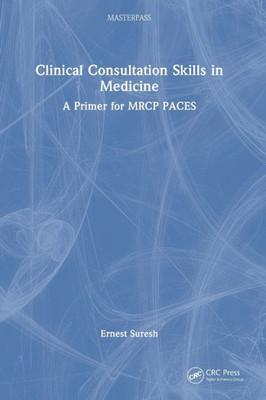 Clinical Consultation Skills In Medicine (Masterpass)