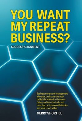 You Want My Repeat Business?: Success Alignment