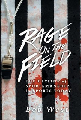 Rage On The Field: The Decline Of Sportsmanship In Sports Today