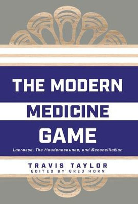 The Modern Medicine Game: Lacrosse, The Haudenosaunee, And Reconciliation