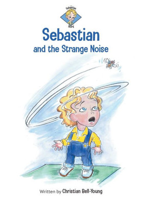 Sebastian And The Strange Noise (A Sebastian Story)