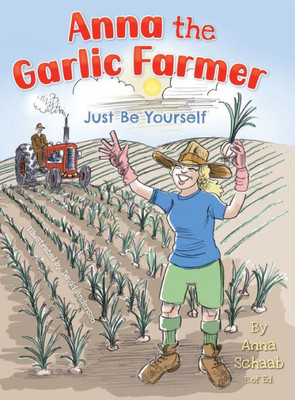 Anna The Garlic Farmer: Just Be Yourself
