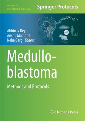 Medulloblastoma: Methods And Protocols (Methods In Molecular Biology, 2423)