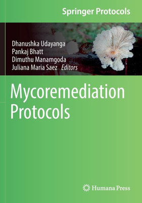 Mycoremediation Protocols (Springer Protocols Handbooks)