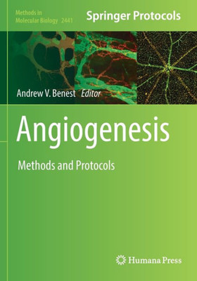 Angiogenesis: Methods And Protocols (Methods In Molecular Biology, 2441)