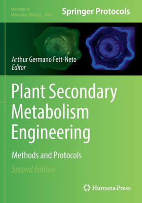 Plant Secondary Metabolism Engineering: Methods And Protocols (Methods In Molecular Biology, 2469)