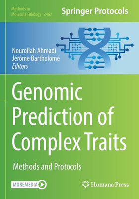 Genomic Prediction Of Complex Traits: Methods And Protocols (Methods In Molecular Biology, 2467)