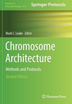 Chromosome Architecture: Methods And Protocols (Methods In Molecular Biology, 2476)