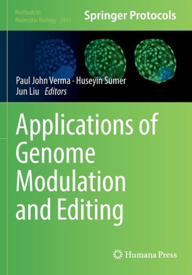 Applications Of Genome Modulation And Editing (Methods In Molecular Biology, 2495)